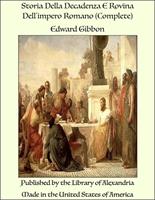   Storia Della Decadenza E Rovina Dell'impero Romano (Complete)