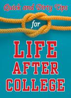   Quick and Dirty Tips for Life After College