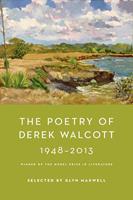   The Poetry of Derek Walcott 1948-2013