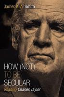   How (Not) to Be Secular