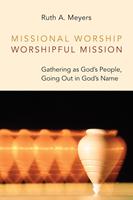   Missional Worship, Worshipful Mission