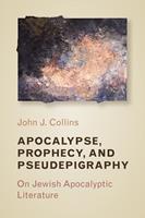   Apocalypse, Prophecy, and Pseudepigraphy