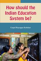  How Should The Indian Education System Be
