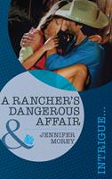 A Rancher's Dangerous Affair (Vengeance in Texas, Book 2) (Mills & Boon Intrigue)