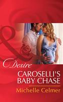   Caroselli's Baby Chase (The Caroselli Inheritance, Book 2) (Mills & Boon Desire)