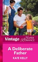   A Deliberate Father (Suddenly a Parent, Book 24) (Mills & Boon Vintage Superromance)