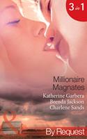   Millionaire Magnates: Taming the Texas Tycoon (Magnates) / One Night with the Wealthy Rancher (Magnates) / Texan's Wedding-Night Wager (Magnates) (Mills & Boon By Request)