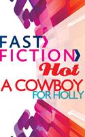   A Cowboy for Holly (Fast Fiction)