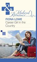 Career Girl in the Country (Mills & Boon Medical)