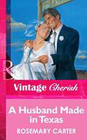   A Husband Made In Texas (Mills & Boon Vintage Cherish)
