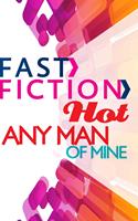   Any Man of Mine (Fast Fiction)