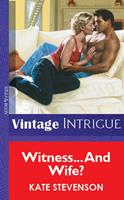   Witness&hellip; And Wife? (Mills & Boon Vintage Intrigue)