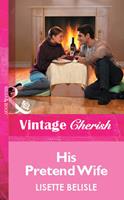   His Pretend Wife (Mills & Boon Vintage Cherish)
