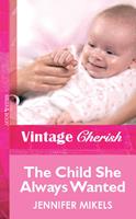   The Child She Always Wanted (Mills & Boon Vintage Cherish)