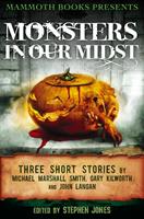  Mammoth Books presents Monsters in Our Midst
