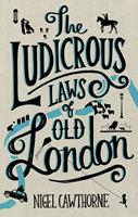   The Ludicrous Laws of Old London