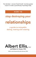 How to Stop Destroying Your Relationships