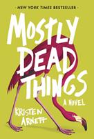   Mostly Dead Things