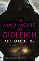   The Mad Monk Of Gidleigh (Last Templar Mysteries 14)