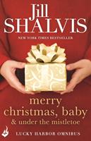   Merry Christmas, Baby & Under the Mistletoe: A Lucky Harbor Omnibus