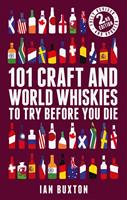   101 Craft and World Whiskies to Try Before You Die (2nd edition of 101 World Whiskies to Try Before You Die)