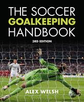   The Soccer Goalkeeping Handbook 3rd Edition