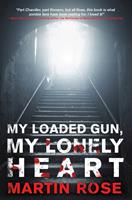   My Loaded Gun, My Lonely Heart