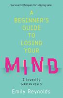   A Beginner's Guide to Losing Your Mind