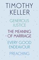   Timothy Keller: Generous Justice, The Meaning of Marriage, Every Good Endeavour, Preaching