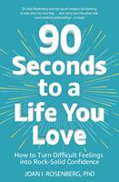   90 Seconds to a Life You Love