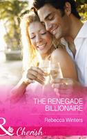 The Renegade Billionaire (Mills & Boon Cherish)