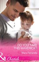   Do You Take This Maverick? (Montana Mavericks: What Happened at the Weddi, Book 2) (Mills & Boon Cherish)