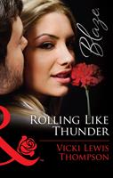   Rolling Like Thunder (Thunder Mountain Brotherhood, Book 3) (Mills & Boon Blaze)