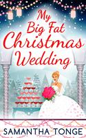   My Big Fat Christmas Wedding: A Funny And Heartwarming Christmas Romance