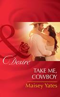   Take Me, Cowboy (Copper Ridge) (Mills & Boon Desire)