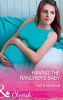   Having The Rancher's Baby (Mustang Valley, Book 7) (Mills & Boon Cherish)