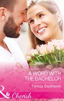   A Word With The Bachelor (The Bachelors of Blackwater Lake, Book 8) (Mills & Boon Cherish)