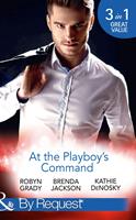   At The Playboy's Command: Millionaire Playboy, Maverick Heiress (The Millionaire's Club) / Temptation (The Millionaire's Club) / In Bed with the Opposition (The Millionaire's Club) (Mills & Boon By Request)