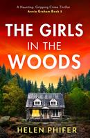 The Girls In The Woods (The Annie Graham crime series, Book 5)