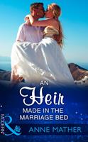   An Heir Made In The Marriage Bed (Mills & Boon Modern)