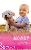 The Rancher's Miracle Baby (Men of Raintree Ranch, Book 4) (Mills & Boon Cherish)