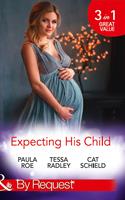 Expecting His Child: The Pregnancy Plot / Staking His Claim / A Tricky Proposition (Mills & Boon By Request)