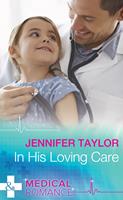 In His Loving Care (Bachelor Dads, Book 5) (Mills & Boon Medical)