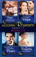   Modern Romance March 2017 Books 5 -8: A Debt Paid in the Marriage Bed / The Sicilian's Defiant Virgin / Pursued by the Desert Prince / The Forgotten Gallo Bride