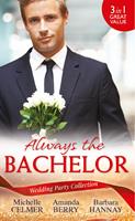  Wedding Party Collection: Always The Bachelor: Best Man's Conquest / One Night with the Best Man / The Bridesmaid's Best Man