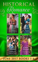   Historical Romance June 2017 Books 1 - 4: The Debutante's Daring Proposal / The Convenient Felstone Marriage / An Unexpected Countess / Claiming His Highland Bride