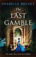 The Last Gamble: A historical regency romance, perfect for fans of Netflix’s Bridgerton! (Bastards of London, Book 3)