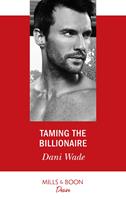   Taming The Billionaire (Savannah Sisters, Book 2) (Mills & Boon Desire)