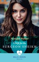   A Wife For The Surgeon Sheikh (Mills & Boon Medical)