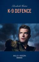 K-9 Defence (Mills & Boon Heroes) (A K-9 Alaska Novel, Book 1)